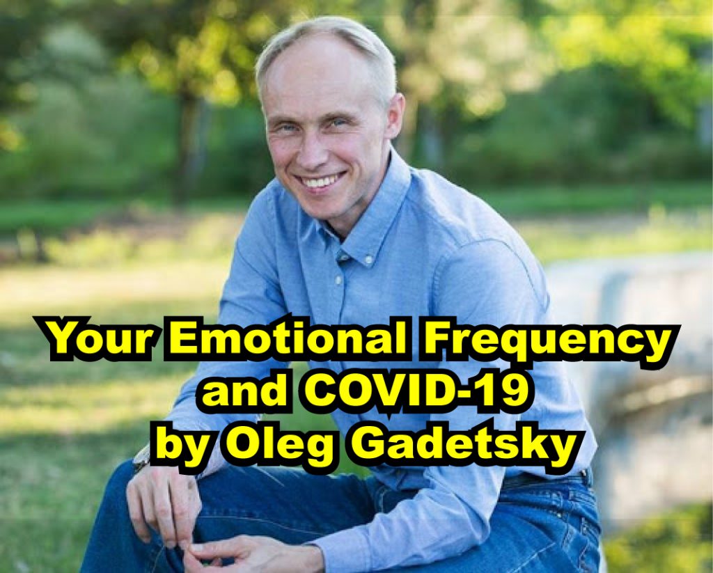 Your Emotional Frequency and COVID-19 by Oleg Gadetsky